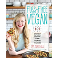 Fuss-Free Vegan: 101 Everyday Comfort Food Favorites, Veganized: A Cookbook - Paperback