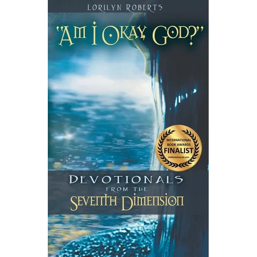 Am I Okay, God?: Devotionals From the Seventh Dimension - Paperback
