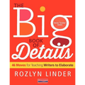The Big Book of Details: 46 Moves for Teaching Writers to Elaborate - Paperback