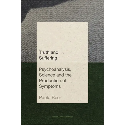 Truth and Suffering: Psychoanalysis, Science and the Production of Symptoms - Paperback
