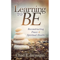 Learning to Be: Reconstructing Peace and Spiritual Health - Paperback