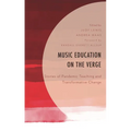Music Education on the Verge: Stories of Pandemic Teaching and Transformative Change - Paperback