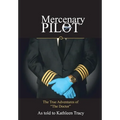 Mercenary Pilot: The True Adventures of "The Doctor" The True Adventures of the Doctor - Hardcover