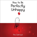 How to Be Perfectly Unhappy - Hardcover
