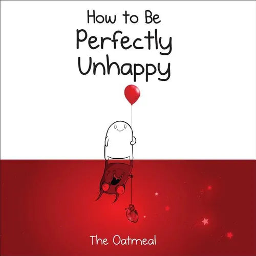 How to Be Perfectly Unhappy - Hardcover
