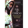 Full of Grace: Miraculous Stories of Healing and Conversion Through Mary's Intercession - Paperback