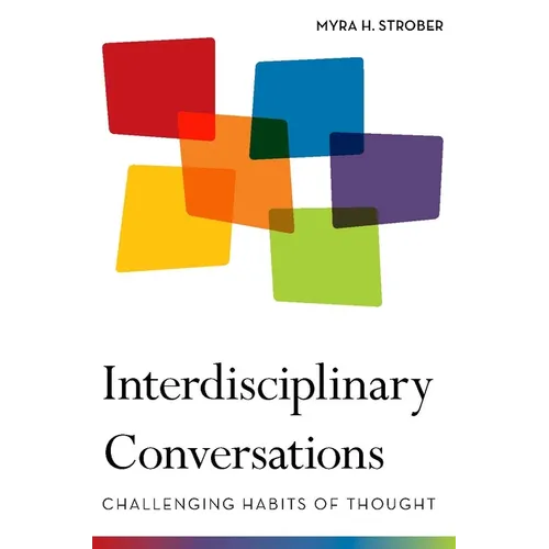 Interdisciplinary Conversations: Challenging Habits of Thought - Hardcover