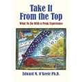Take It From the Top: What To Do With a Peak Experience - Paperback
