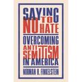 Saying No to Hate: Overcoming Antisemitism in America - Paperback