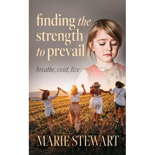 Finding the Strength to Prevail: Breath, exist, live - Paperback