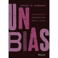 Unbias: Addressing Unconscious Bias at Work - Hardcover