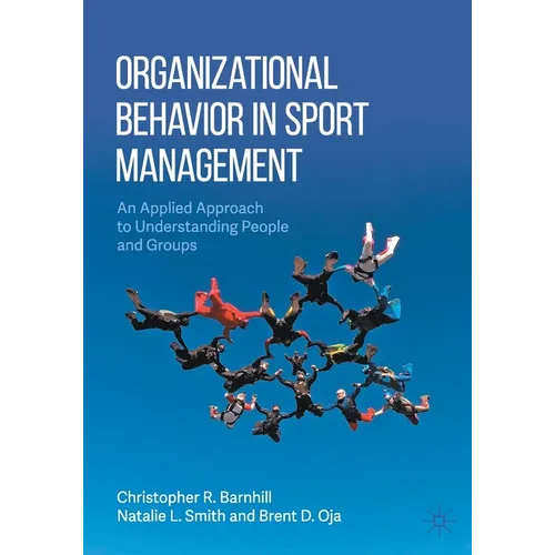 Organizational Behavior in Sport Management: An Applied Approach to Understanding People and Groups - Paperback
