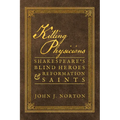 Killing Physicians: Shakespeare's Blind Heroes and Reformation Saints - Paperback