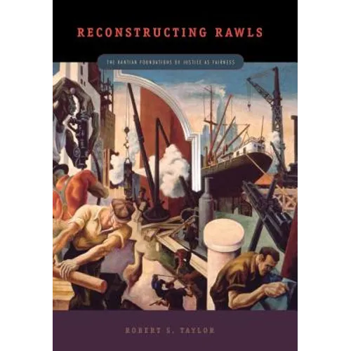 Reconstructing Rawls: The Kantian Foundations of Justice as Fairness - Paperback