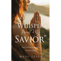 "Whispers from My Savior": Encouragements from God - Paperback