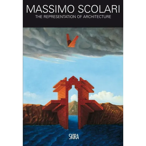 Massimo Scolari: The Representation of Architecture, 1967-2012 - Hardcover