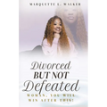 Divorced But Not Defeated: Woman, You Will Win After This - Paperback