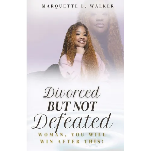 Divorced But Not Defeated: Woman, You Will Win After This - Paperback