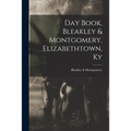 Day Book, Bleakley & Montgomery, Elizabethtown, Ky - Paperback