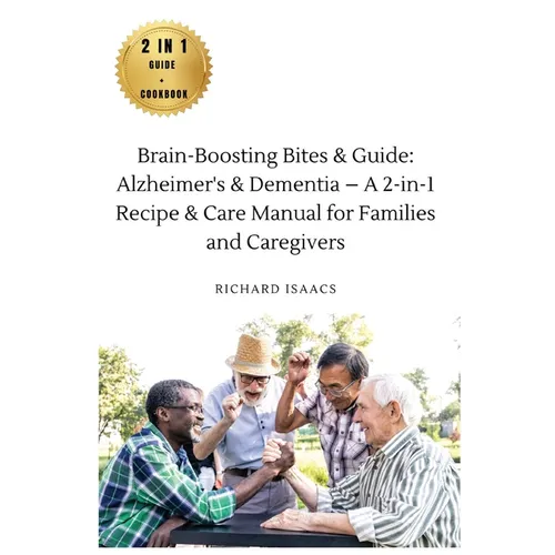 Brain-Boosting Bites & Guide: Navigating Memory Care with Nutritious Cookbook and Proactive Strategies - The Complete Roadmap for Enhancing Cognitive - Paperback