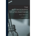 The Autobiography of a Neurasthene: As Told by one of Them - Paperback