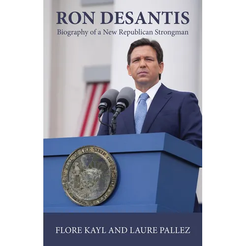 Ron DeSantis: Biography of a New Republican Strongman - Paperback