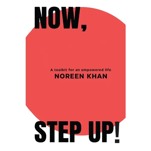 Now, Step Up!: A toolkit for an empowered life - Paperback