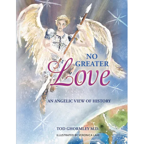No Greater Love: An Angelic View of History - Hardcover