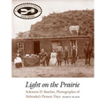 Light on the Prairie: Solomon D. Butcher, Photographer of Nebraska's Pioneer Days - Paperback