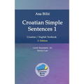 Croatian Simple Sentences 1: Croatian/English Textbook for Learning Croatian, Level Easystarts A1 = Novice Low, 3. Edition - Paperback