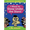 I Want to Sleep Under the Stars!-An Unlimited Squirrels Book - Hardcover