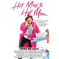 Hot Mess to Hot Mom: Transformational Tools for Thriving after Childbirth and Beyond - Paperback