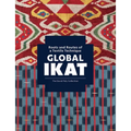 Global Ikat: Roots and Routes of a Textile Technique - Hardcover