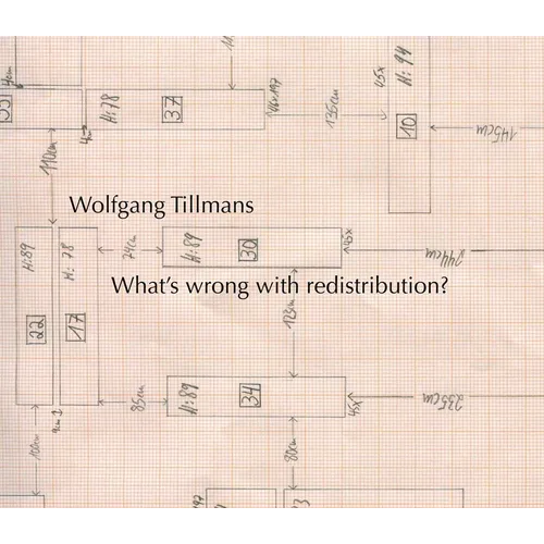 Wolfgang Tillmans: What's Wrong with Redistribution? - Hardcover