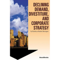 Declining Demand, Divestiture and Corporate Strategy - Paperback