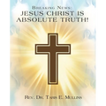 Breaking News: Jesus Christ Is Absolute Truth! - Paperback