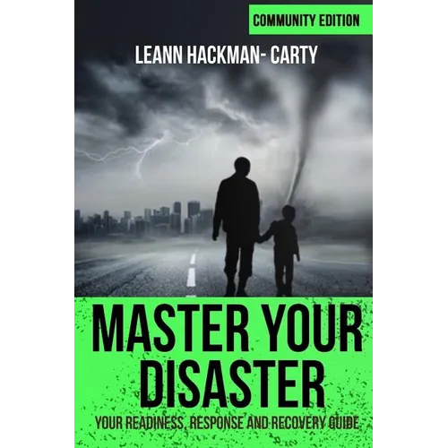 Master Your Disaster: Your Readiness, Response and Recovery Prep Guide - Paperback
