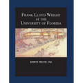 Frank Lloyd Wright at the University of Florida - Paperback