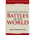 The Fifteen Decisive Battles of the World: From Marathon to Waterloo - Paperback
