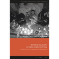 Beyond Religion in India and Pakistan: Gender and Caste, Borders and Boundaries - Paperback