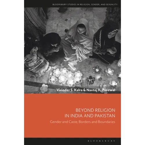 Beyond Religion in India and Pakistan: Gender and Caste, Borders and Boundaries - Paperback