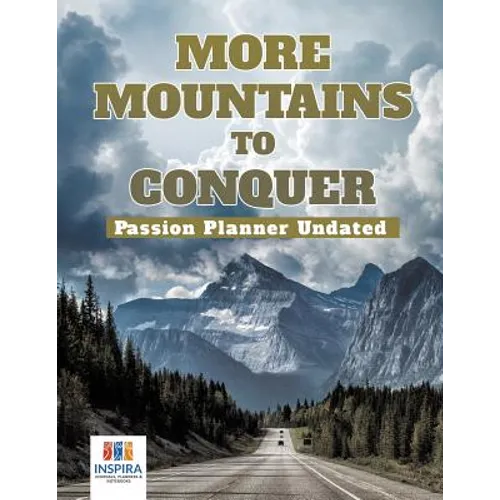 More Mountains to Conquer Passion Planner Undated - Paperback