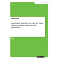 Sustainable Materials. Are what we think of as sustainable materials, really sustainable? - Paperback