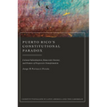 Puerto Rico's Constitutional Paradox: Colonial Subordination, Democratic Tension, and Promise of Progressive Transformation - Paperback