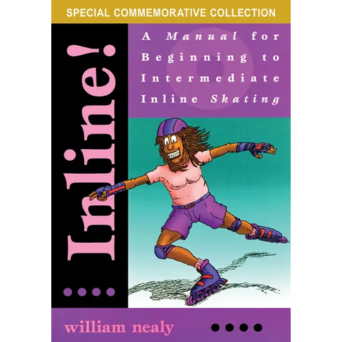 Inline!: A Manual for Beginning to Intermediate Inline Skating - Paperback