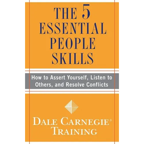 The 5 Essential People Skills: How to Assert Yourself, Listen to Others, and Resolve Conflicts - Paperback