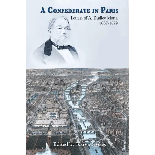 A Confederate in Paris: Letters of A. Dudley Mann 1867-1879 - Paperback