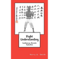Right Understanding: Isshinryu Karate: Sanchin - Paperback