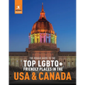 The Rough Guide to the Top LGBTQ+ Friendly Places in the USA and Canada - Paperback