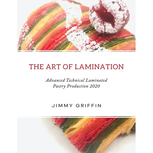 The Art of Lamination XL: Advanced Technical Laminated Pastry Production 2020 XL Edition - Paperback